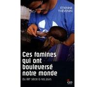 Ces famines qui ont bouleverse le monde Etienne Thévenin (Auteur)