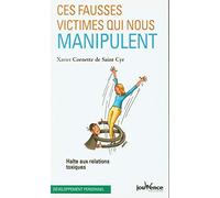 Ces fausses victimes qui nous manipulent: halte aux relations toxiques
