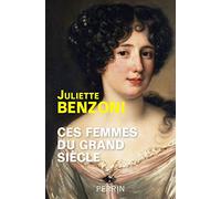 Ces femmes du Grand Siècle: Espionnes, maîtresses et courtisanes à la cour de Louis XIV