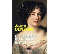Ces femmes du Grand Siècle – Espionnes, maîtresses et courtisanes à la cour de Louis XIV – Perrin