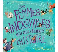 Ces femmes incroyables qui ont changé l'histoire