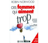 Ces femmes qui aiment trop. Radioscopie des amours excessives