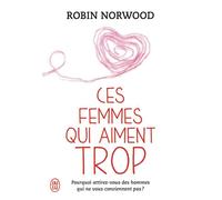 Ces femmes qui aiment trop - Robin Norwood - J'ai Lu - broché - Livre