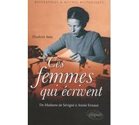 Ces Femmes Qui Écrivent - De Madame De Sévigné À Annie Ernaux