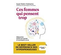 Ces femmes qui pensent trop: Débrancher (enfin) son mental et reconquérir sa vie