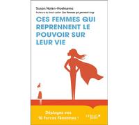 Ces femmes qui reprennent le pouvoir sur leur vie Déployez vos 16 forces féminines ! - Susan Nolen-Hoeksema - Leduc S. - broché - Guide