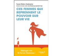 Ces femmes qui reprennent le pouvoir sur leur vie Susan Nolen-Hoeksema (Auteur), Marion McGuinness (Traduction)