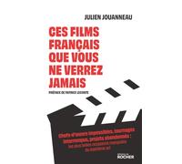 Ces films français que vous ne verrez jamais: Chefs-d'oeuvre perdus, tournages interrompus : les occasions manquées du septième art