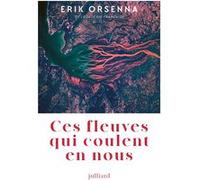 Ces fleuves qui coulent en nous Erik Orsenna (Auteur)