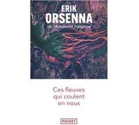 Ces fleuves qui coulent en nous Erik Orsenna (Auteur)
