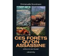 Ces forêts qu'on assassine - Emmanuelle Grundmann - Calmann-Levy - broché - Beau livre