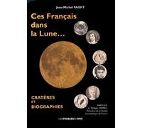 Ces Français Dans La Lune - Cratères Et Biographies