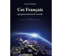 Ces Français qui gouvernèrent le monde