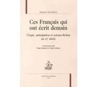 Ces français qui ont écrit demain Utopie, anticipation et science-fiction au XXème siècle - Natacha Vas-Deyres - Honore Champion - broché - Essai