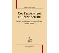 Ces français qui ont écrit demain Utopie, anticipation et science-fiction au XXème siècle - Natacha Vas-Deyres - Honore Champion - broché - Essai