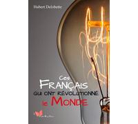 Ces Français Qui Ont Révolutionné Le Monde