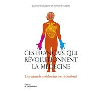 Ces Français qui révolutionnent la médecine: Les Grands médecins se racontent