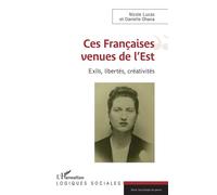 Ces Françaises venues de l'Est Exils, libertés, créativités - Danielle Ohana - L'harmattan - broché - Essai