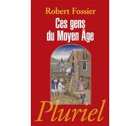 Ces gens du Moyen Age - Robert Fossier - Hachette Pluriel Reference - Poche - Etude