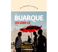 Chico Buarque – Ces gens-là – Traduit par Mathieu Dosse – Roman – Broché – Gallimard
