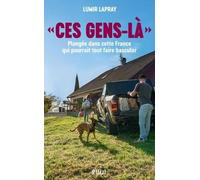 Ces Gens-Là - Plongée Dans Cette France Qui Pourrait Tout Faire Basculer