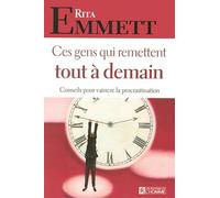 Ces gens qui remettent tout à demain : Conseils pour vaincre la procrastination