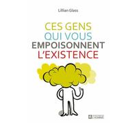 Ces Gens Qui Vous Empoisonnent L'existence