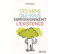 Ces Gens Qui Vous Empoisonnent L'existence