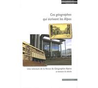 Ces géographes qui écrivent les Alpes: Une relecture de la Revue de Géographie Alpine à travers le siècle