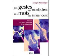 Ces gestes qui manipulent, ces mots qui influencent