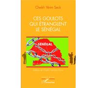 Ces goulots qui étranglent le Sénégal - Cheikh Yérim Seck - L'harmattan - broché - Essai