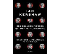Ces grandes figures qui ont fait l'histoire: Charisme et politique au XXe siècle