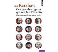 Ian Kershaw – Ces grandes figures qui ont fait l'histoire – Charisme et politique au XXe siècle – Points Poche