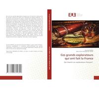 Ces grands explorateurs qui ont fait la France