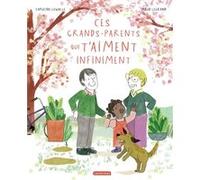 Capucine Lewalle – Ces grands-parents qui t'aiment infiniment – Casterman – broché