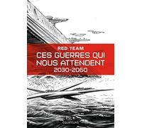 Ces guerres qui nous attendent: 2030-2060