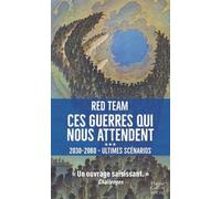 Ces guerres qui nous attendent (2030-2060) - Ultimes scénarios 2030-2060) ultimes scenarios - La Red Team - Harpercollins - Poche - Essai