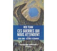 Ces guerres qui nous attendent (2030-2060) - Ultimes scénarios 2030-2060) ultimes scenarios - La Red Team - Harpercollins - Poche - Essai
