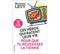 Ces héros qui ratent leur vie pour que tu réussisses la tienne - Marianne Levy - Pygmalion - broché - Essai