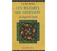 Ces histoires qui guerissent - La Sagesse du Coyote LEWIS MEHL-MADRONA (Auteur), Olivier Clerc (Traduction)