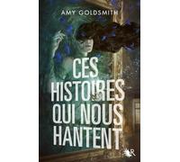 Ces histoires qui nous hantent Amy Goldsmith (Auteur), Constance De Mascureau (Traduction)