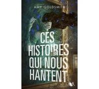 Amy Goldsmith – Ces histoires qui nous hantent – Éditions Robert Laffont – Broché
