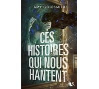 Ces histoires qui nous hantent - Amy Goldsmith - R Jeunes Adultes - broché - Roman adolescent
