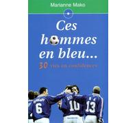 Ces hommes en bleu... 30 vies en confidences