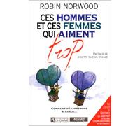 Ces hommes et ces femmes qui aiment trop
