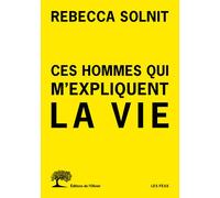 Ces hommes qui m'expliquent la vie - Rebecca Solnit - De L'olivier Eds - broché - Essai