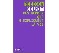 Ces hommes qui m'expliquent la vie - Rebecca Solnit - Points - Poche - Essai