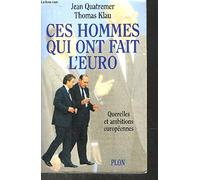 CES HOMMES QUI ONT FAIT L'EURO.: Querelles et ambitions européennes