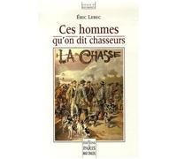 Ces Hommes Qu'on Dit Chasseurs