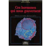 Ces hormones qui nous gouvernent